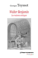 Walter Benjamin / les maisons oniriques, Les maisons oniriques