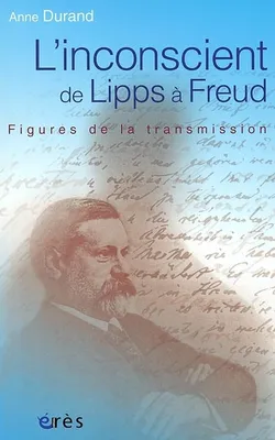 L'inconscient de Lipps à Freud, Figures de la transmission