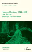 Madame Helvétius, 1722-1800, Une femme au temps des lumières