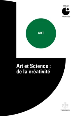 Art et science, De la créativité. Colloque de Cerisy