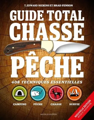 Guide total chasse pêche, 408 techniques essentielles nouvelle édition revue et augmentée