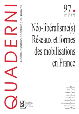 Quaderni, n° 97/automne 2018, Néo-libéralisme(s) : réseaux et formes des mobilisations en France