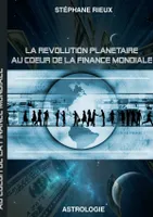 La révolution planétaire au coeur de la finance mondiale