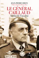 Le Général Caillaud, Soldat de l'insolite