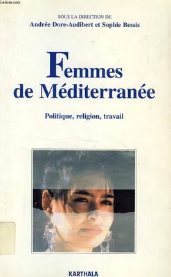 Femmes de Méditerranée: Religion, travail, politique Audibert, Andrée, religion, travail, politique