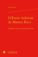 L'oeuvre italienne de Matteo Ricci, Anatomie d'une rencontre chinoise