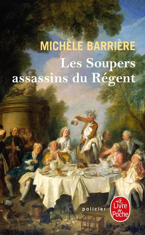Livres Polar Policier et Romans d'espionnage Les Soupers assassins du Régent Michèle Barrière