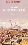 La vie sur le Mississippi., Tome I, La Vie sur le Mississippi I