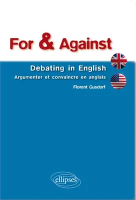 For & Against • Debating in English • Argumenter et convaincre en anglais, Livre