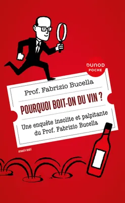 Pourquoi boit-on du vin ?, Une enquête insolite et palpitante du Prof. Fabrizio Bucella