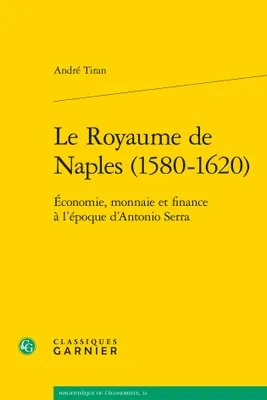 Le Royaume de Naples, 1580-1620, Économie, monnaie et finance à l'époque d'antonio serra