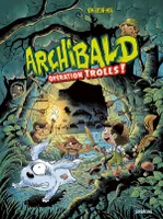 Archibald, 3, Opération Trolls !, OPÉRATION TROLLS !