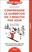 Comprendre le québécois en 3 minutes par jour, Toutes les bases pour apprendre le québécois très facilement !