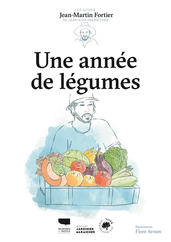 Livres Écologie et nature Nature Jardinage Une année de légumes, Les guides du jardinier maraîcher Jean-Martin Fortier