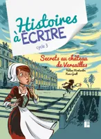 Secrets au château de Versailles cycle 3 + CD-Rom + téléchargement