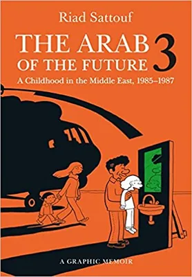 THE ARAB OF THE FUTURE 3: A CHILDHOOD IN THE MIDDLE EAST, 1985 - 1987