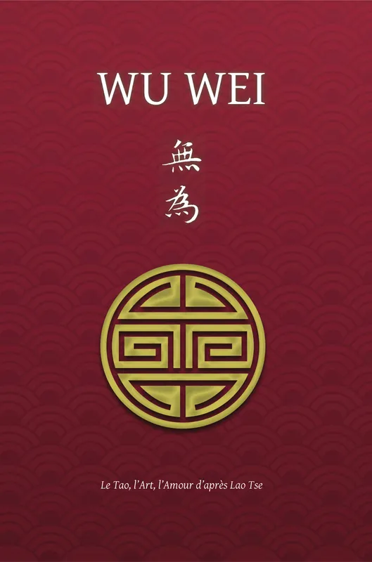 Livres Bien être Développement personnel Wu Wei - Le Tao, l'Art, l'Amour d'après Lao Tse Henri Borel