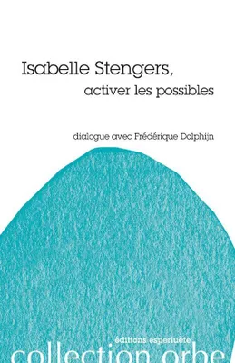 Isabelle Stengers, activer les possibles