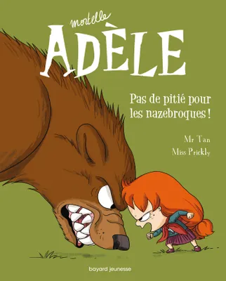 Mortelle Adèle, 7, Pas de pitié pour les nazebroques !