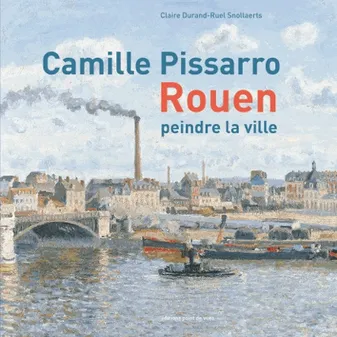 Camille Pissarro, Rouen - peindre la ville