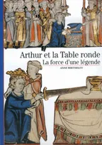 Arthur et la Table ronde, La force d'une légende