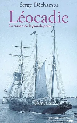 Le roman de la grande pêche, 1, Leocadie, le roman de la grande pêche