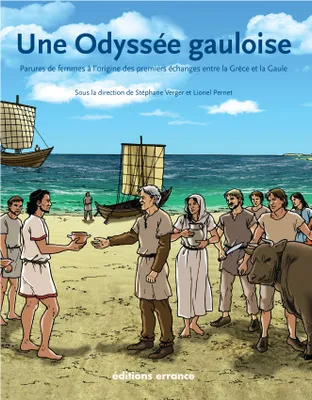 Une Odyssée gauloise, Parures de femmes à l'origine des premiers échanges entre la Grèce et la Gaule