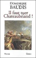 Il faut tuer Chateaubriand !, roman