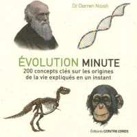Évolution minute, 200 concepts clés sur les origines de la vie expliqués en un instant