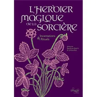 L'Herbier magique de la Sorcière - Incantations & Rituels