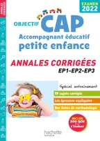 Objectif CAP Accompagnant Éducatif Petite Enfance, ANNALES (épreuves professionnelles) 2022, Annales corrigées ep1-ep2-ep3
