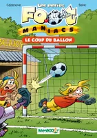 Les petits foot maniacs, 1, Les Petits Footmaniacs - Poche - tome 01, Le coup du ballon