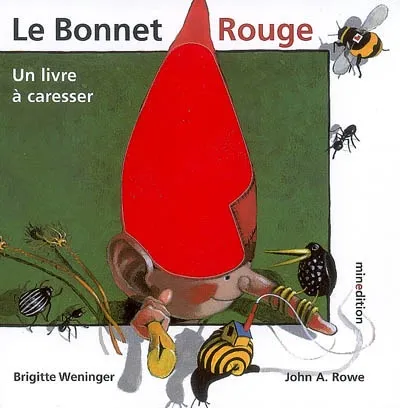 BONNET ROUGE - LIVRE A CARESSER (LE), un livre à caresser Brigitte Weninger, John Alfred Rowe