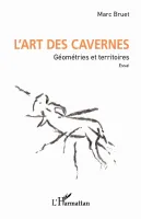 L'art des cavernes, Géométries et territoires. Essai.