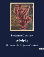 Adolphe, Un roman de Benjamin Constant
