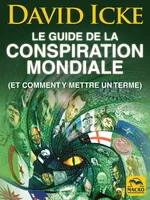 Le guide de David Icke sur la conspiration mondiale, et comment y mettre un terme