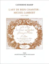 L’Art de bien chanter : Michel Lambert, (1610-1696)