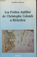 Les Petites Antilles de Christophe Colomb à Richelieu - 1493-1635, 1493-1635
