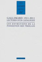 Les entretiens de la Fondation des Treilles, 8, Gallimard 1911-2011, Lectures d'un catalogue