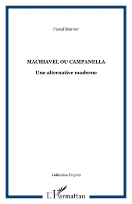 Machiavel ou Campanella, Une alternative moderne