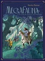Mégafauna - Le livre des délices et des infortunes, Le livre des délices et des infortunes