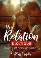 Une relation K.O.tique, Dans la vie de Cassie Miller - 2