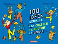 100 idées géniales pour chasser la routine en famille, Hors série