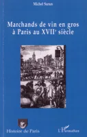 Marchands de vin en gros à Paris au XVIIème siècle, recherches d'histoire institutionnelle et sociale
