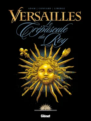 1, Versailles - Tome 01, Le crépuscule du Roy
