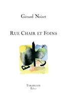 Rue chair et foins, 2006-2018