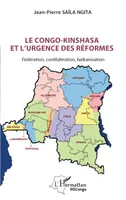 Le Congo-Kinshasa et l’urgence des réformes, Fédération, confédération, balkanisation