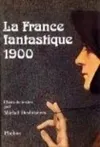 La France fantastique 1900, choix de textes