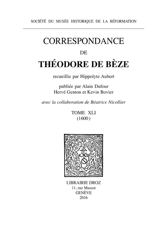 Correspondance, Tome XLI (1600) Théodore de Bèze, Béatrice Nicollier-de Weck, Hippolyte Aubert