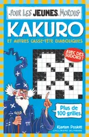 Kakuro et autres casse-tête diaboliques, plus de 100 grilles et avec des sudoku !